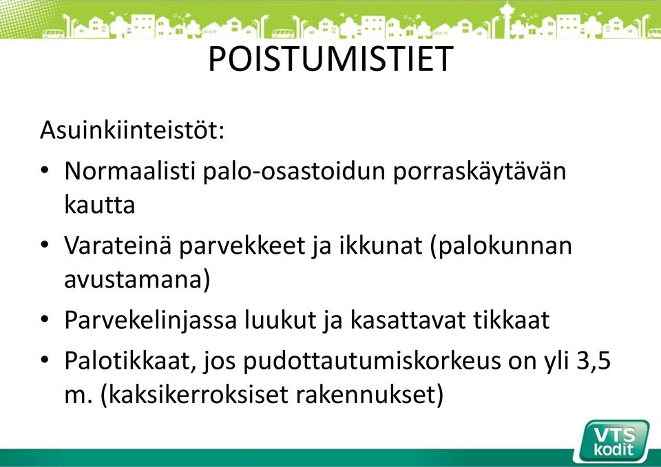 avustamana) Parvekelinjassa luukut ja kasattavat tikkaat