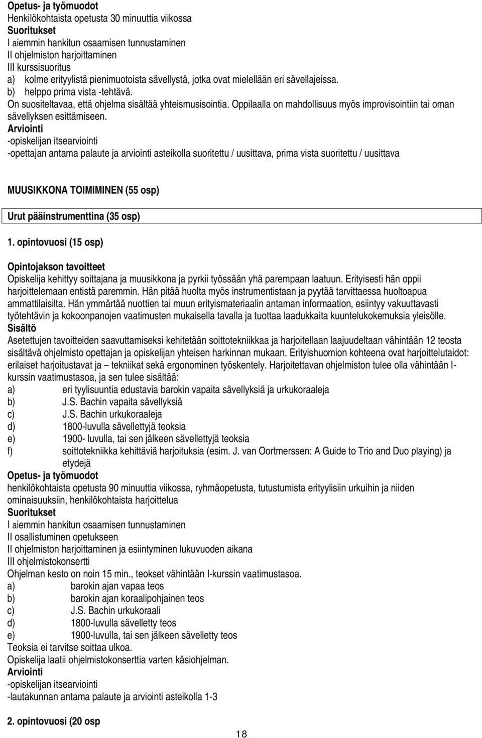 -opettajan antama palaute ja arviointi asteikolla suoritettu / uusittava, prima vista suoritettu / uusittava MUUSIKKONA TOIMIMINEN (55 osp) Urut pääinstrumenttina (35 osp) 1.