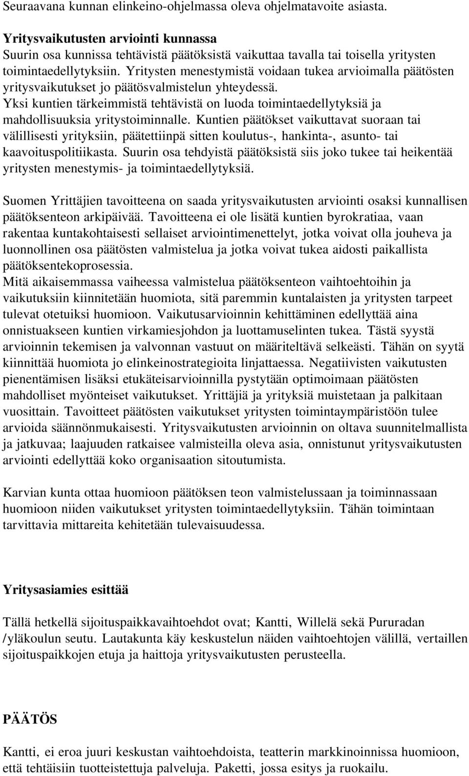 Yritysten menestymistä voidaan tukea arvioimalla päätösten yritysvaikutukset jo päätösvalmistelun yhteydessä.
