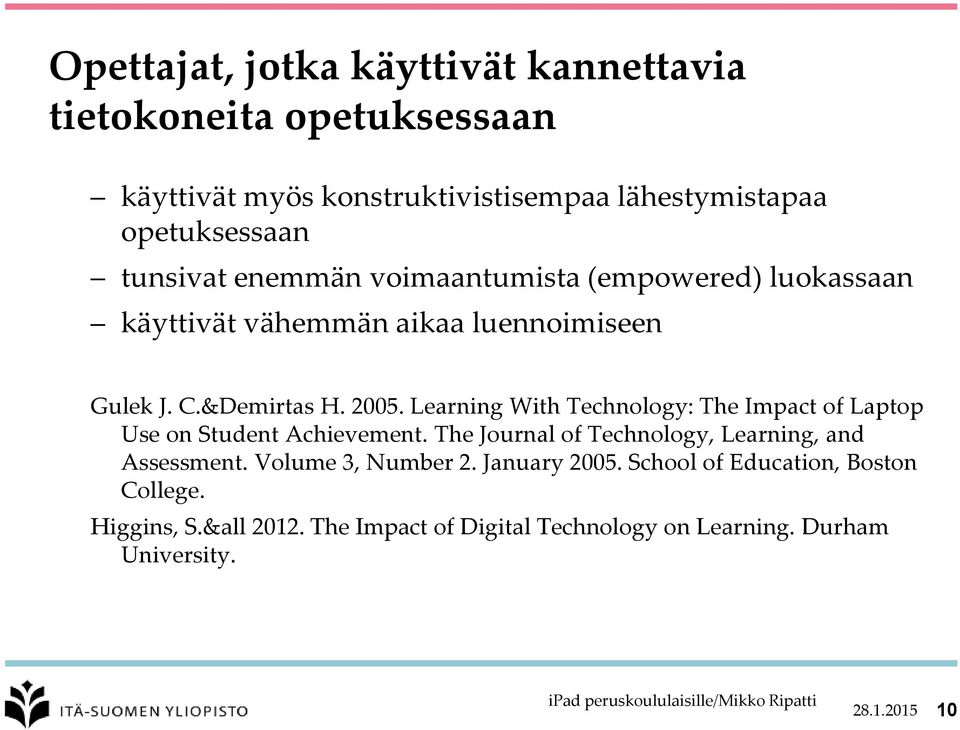 Learning With Technology: The Impact of Laptop Use on Student Achievement. The Journal of Technology, Learning, and Assessment.