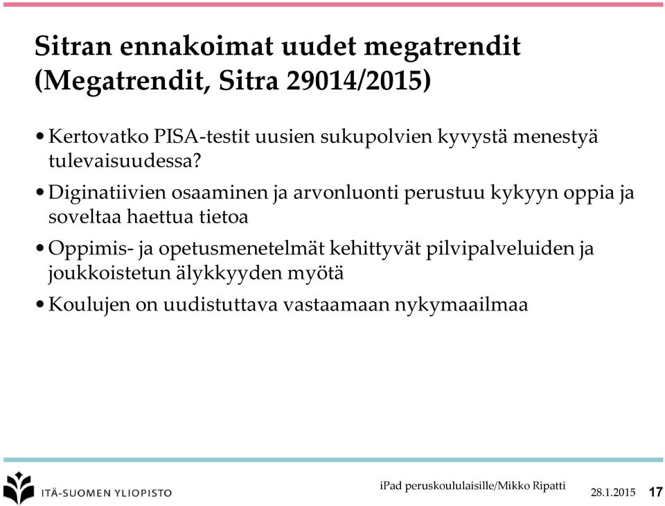 Diginatiivien osaaminen ja arvonluonti perustuu kykyyn oppia ja soveltaa haettua tietoa