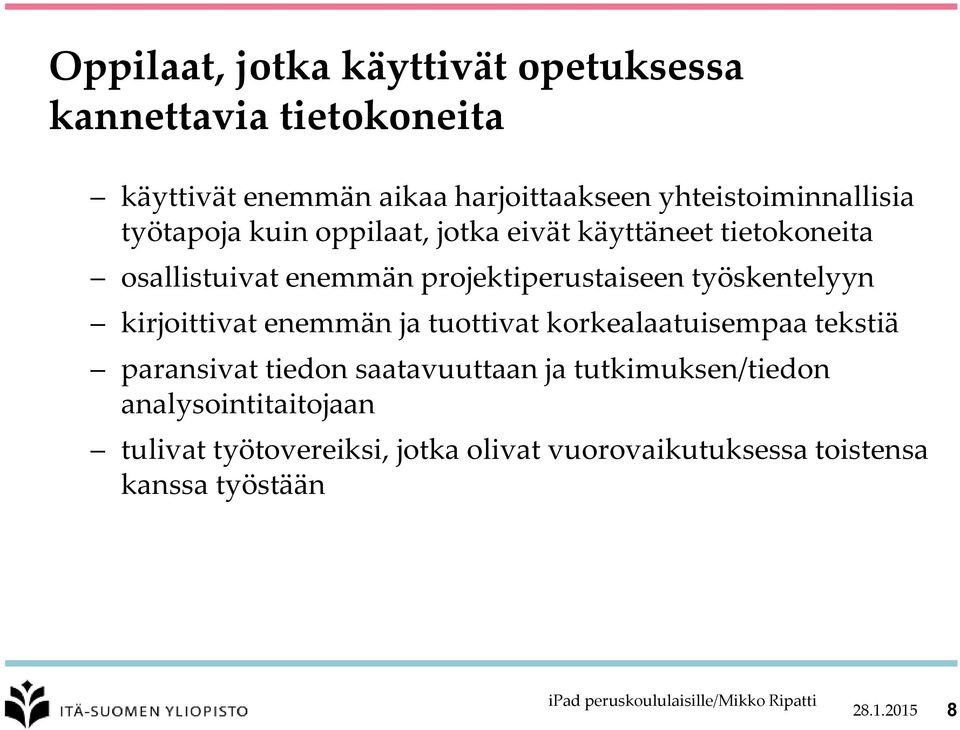 projektiperustaiseen työskentelyyn kirjoittivat enemmän ja tuottivat korkealaatuisempaa tekstiä paransivat tiedon