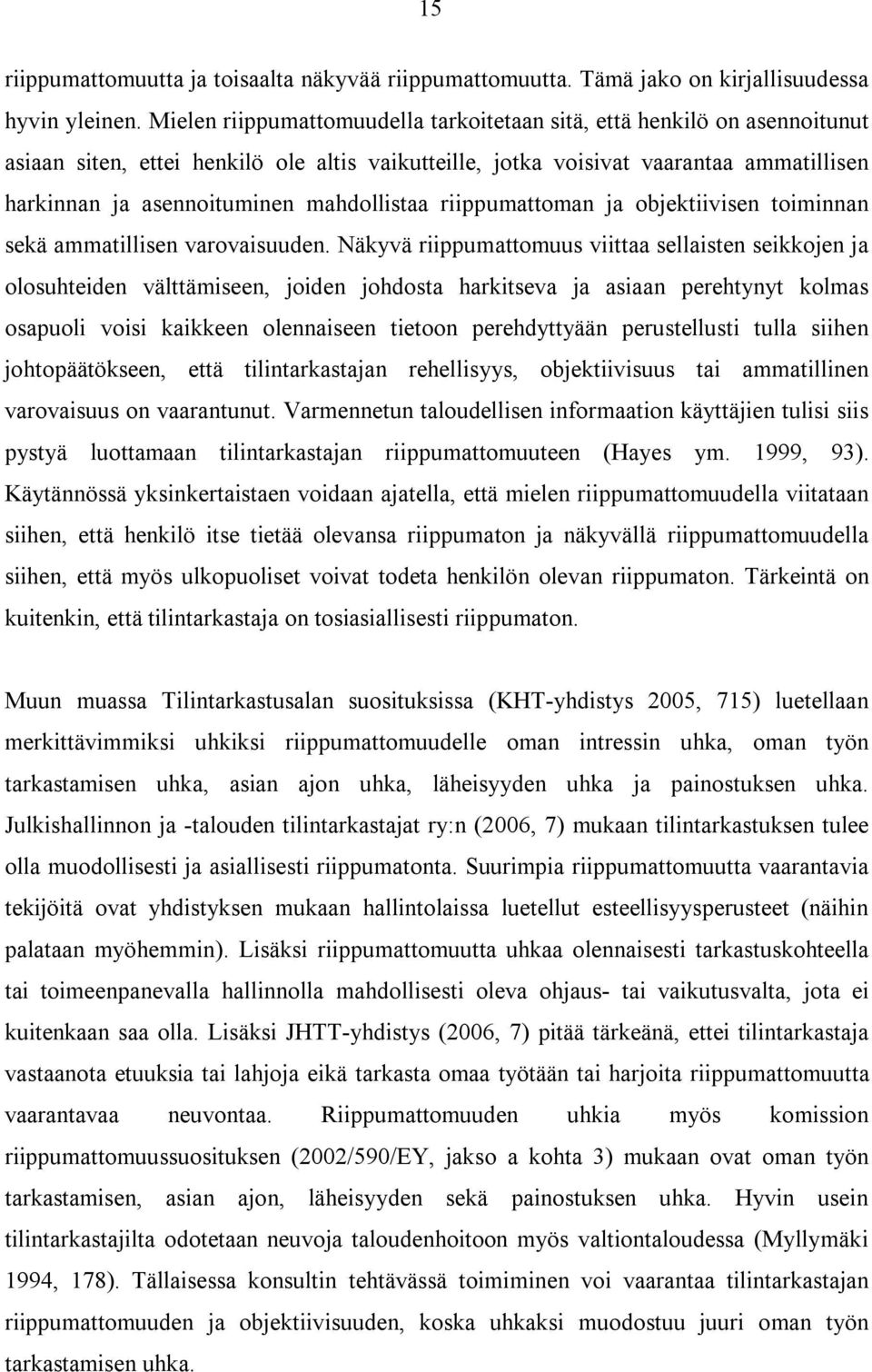 mahdollistaa riippumattoman ja objektiivisen toiminnan sekä ammatillisen varovaisuuden.