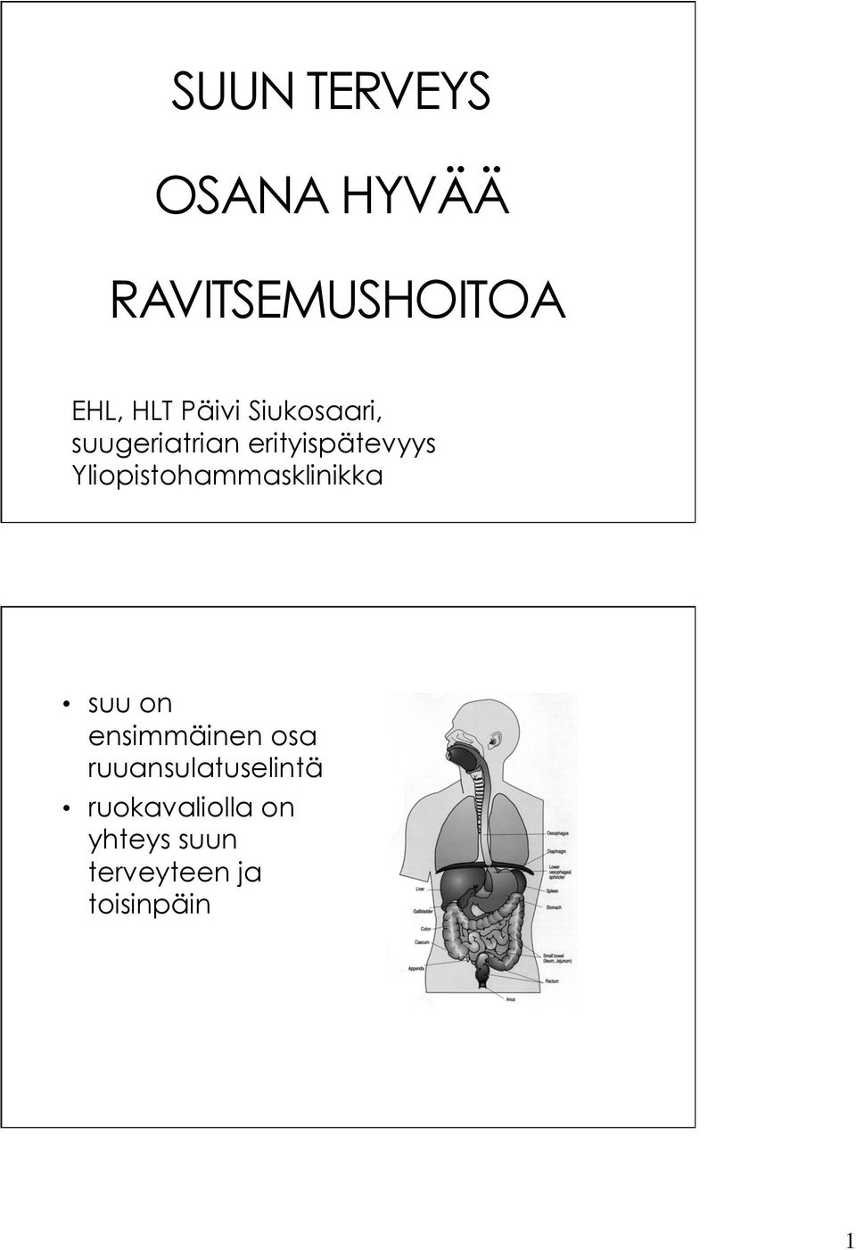 Yliopistohammasklinikka suu on ensimmäinen osa