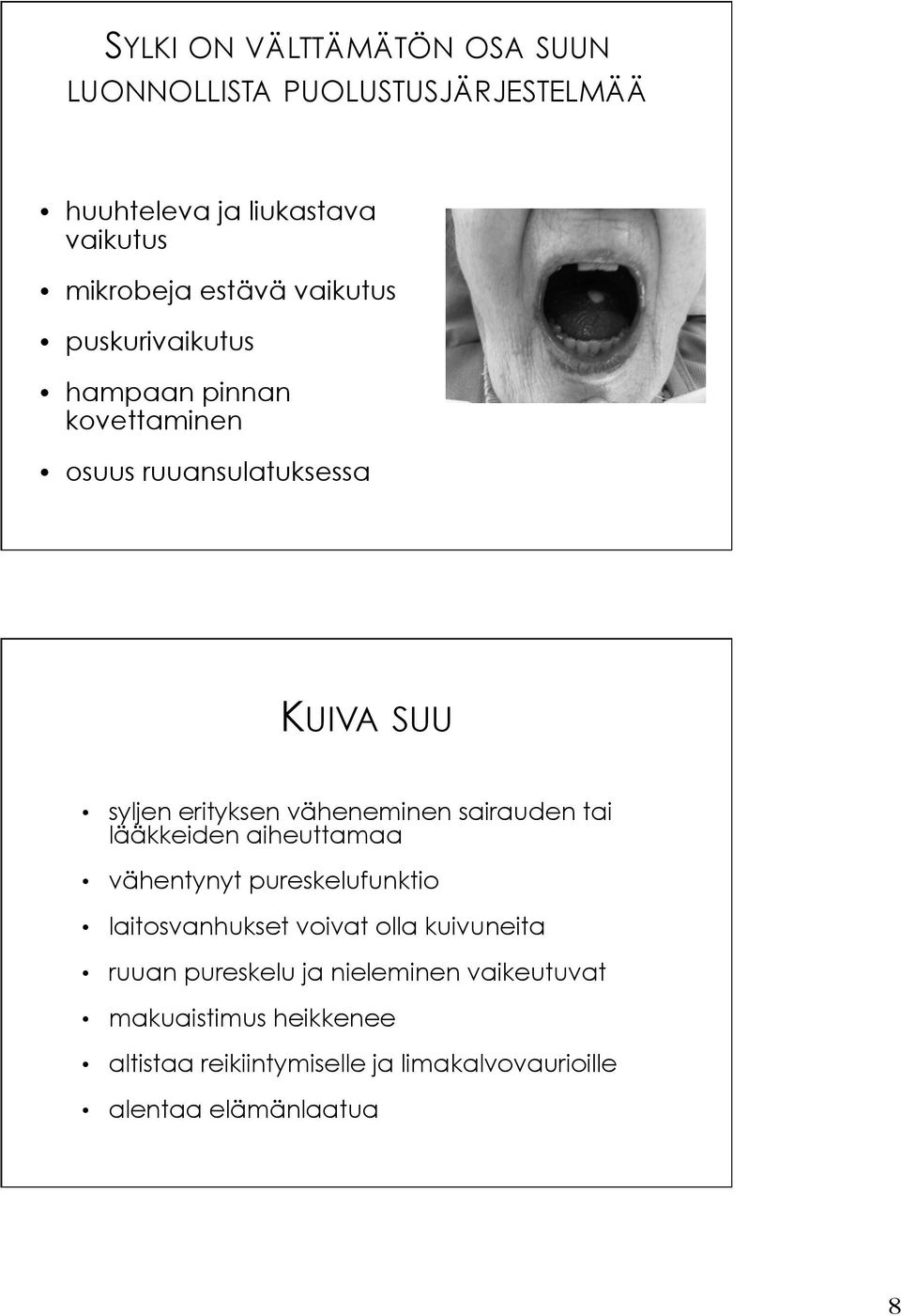 sairauden tai lääkkeiden aiheuttamaa vähentynyt pureskelufunktio laitosvanhukset voivat olla kuivuneita ruuan