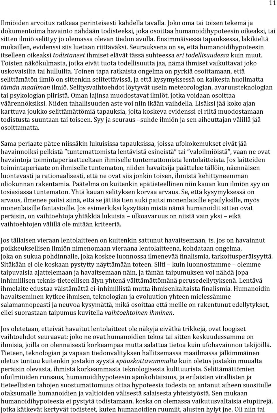 Ensimmäisessä tapauksessa, lakikieltä mukaillen, evidenssi siis luetaan riittäväksi.