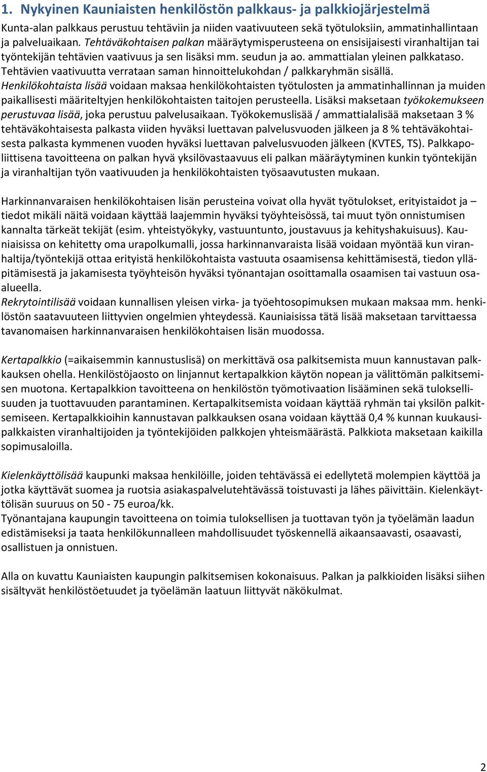 Tehtävien vaativuutta verrataan saman hinnoittelukohdan / palkkaryhmän sisällä.