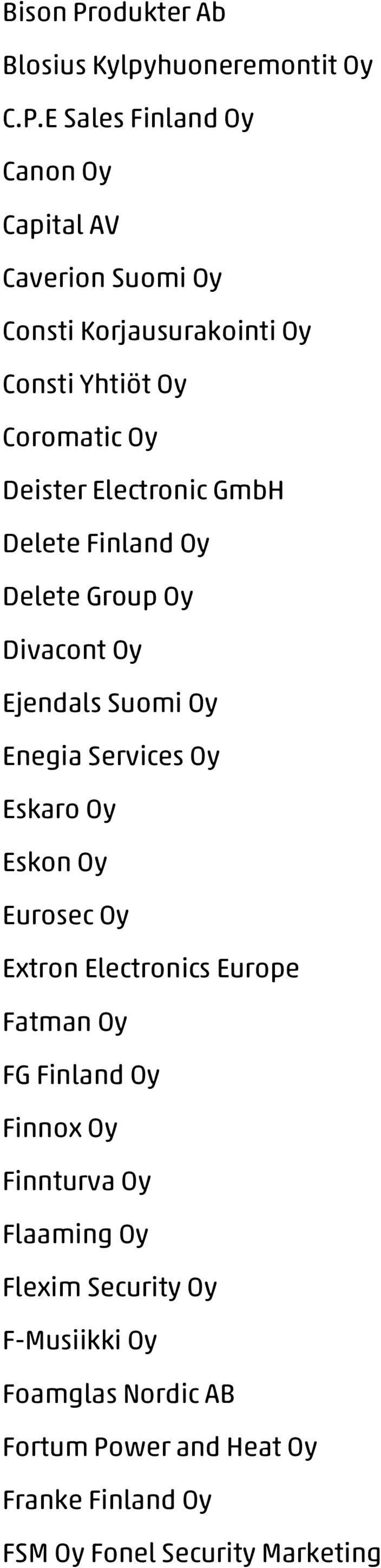 E Sales Finland Oy Canon Oy Capital AV Caverion Suomi Oy Consti Korjausurakointi Oy Consti Yhtiöt Oy Coromatic Oy Deister