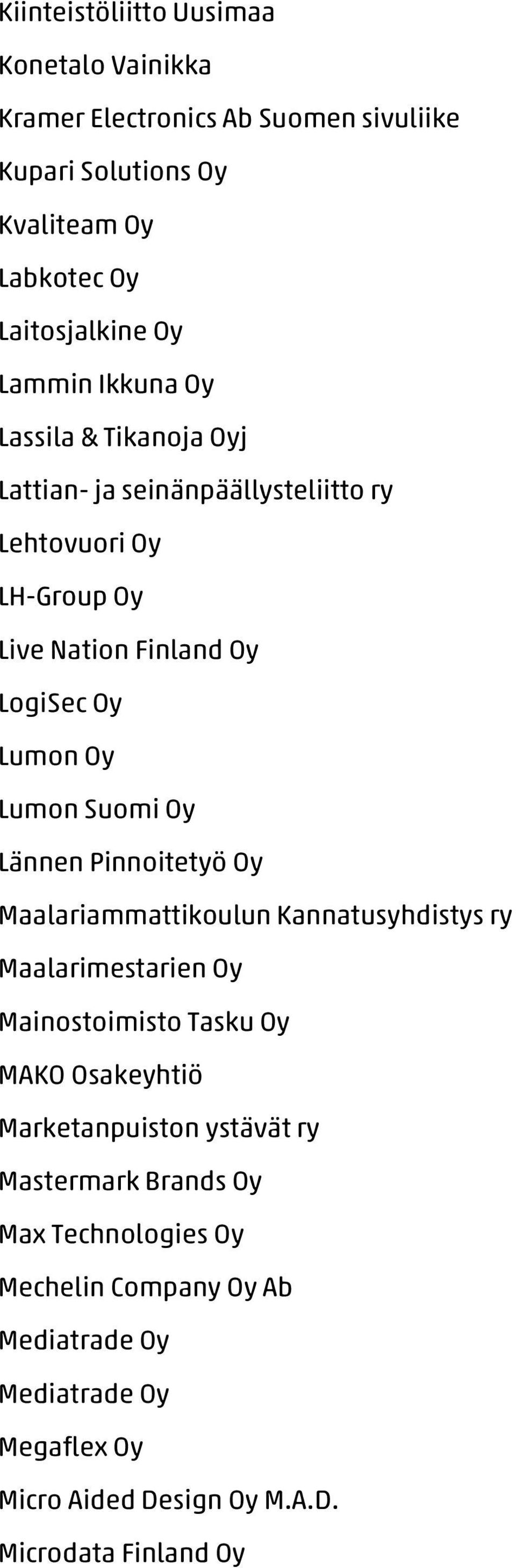 Oy Lännen Pinnoitetyö Oy Maalariammattikoulun Kannatusyhdistys ry Maalarimestarien Oy Mainostoimisto Tasku Oy MAKO Osakeyhtiö Marketanpuiston ystävät