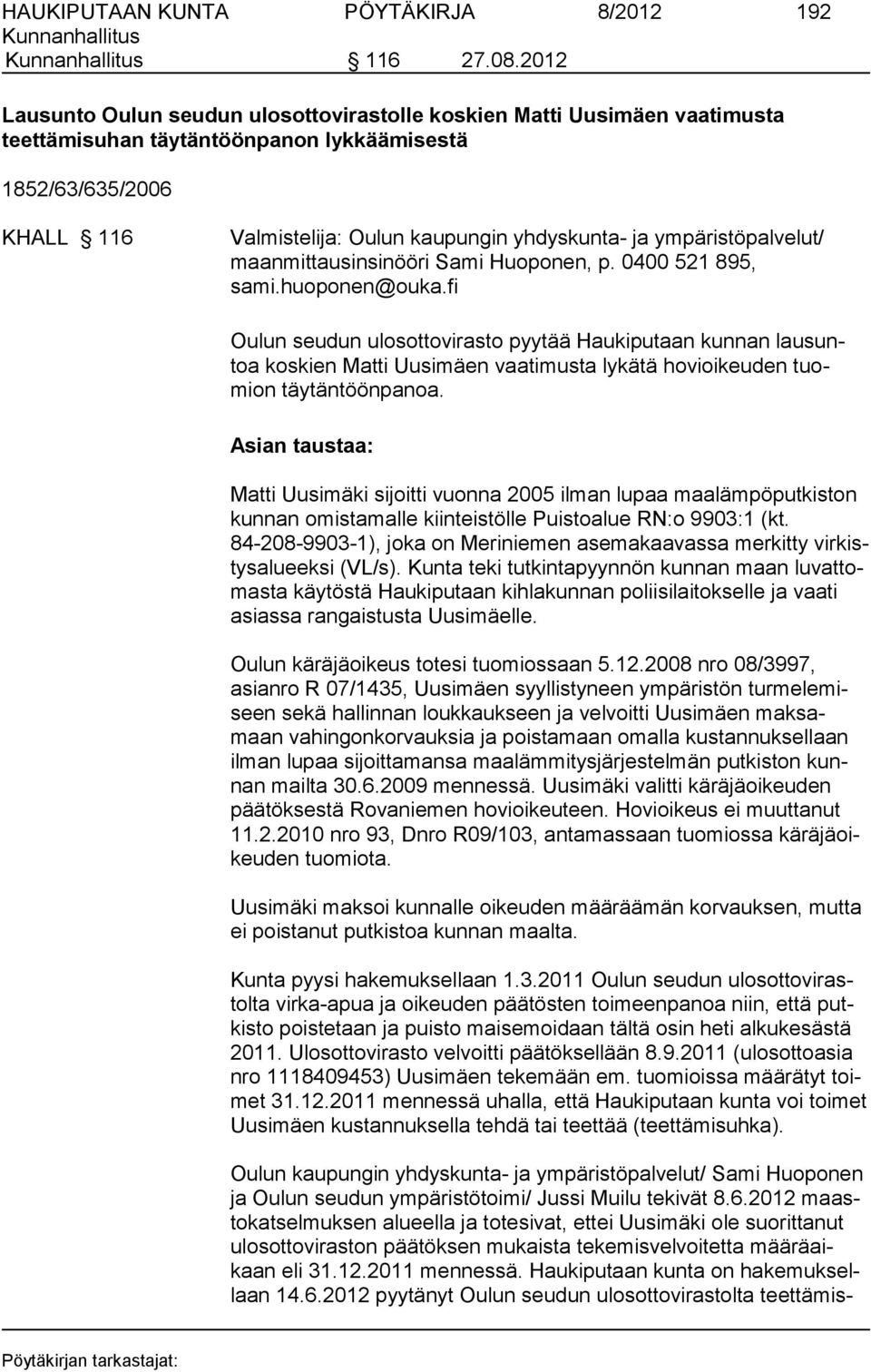 ympäristöpalvelut/ maanmittausinsinööri Sami Huoponen, p. 0400 521 895, sami.huoponen@ouka.