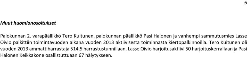 palkittiin toimintavuoden aikana vuoden 2013 aktiivisesta toiminnasta kiertopalkinnoilla.