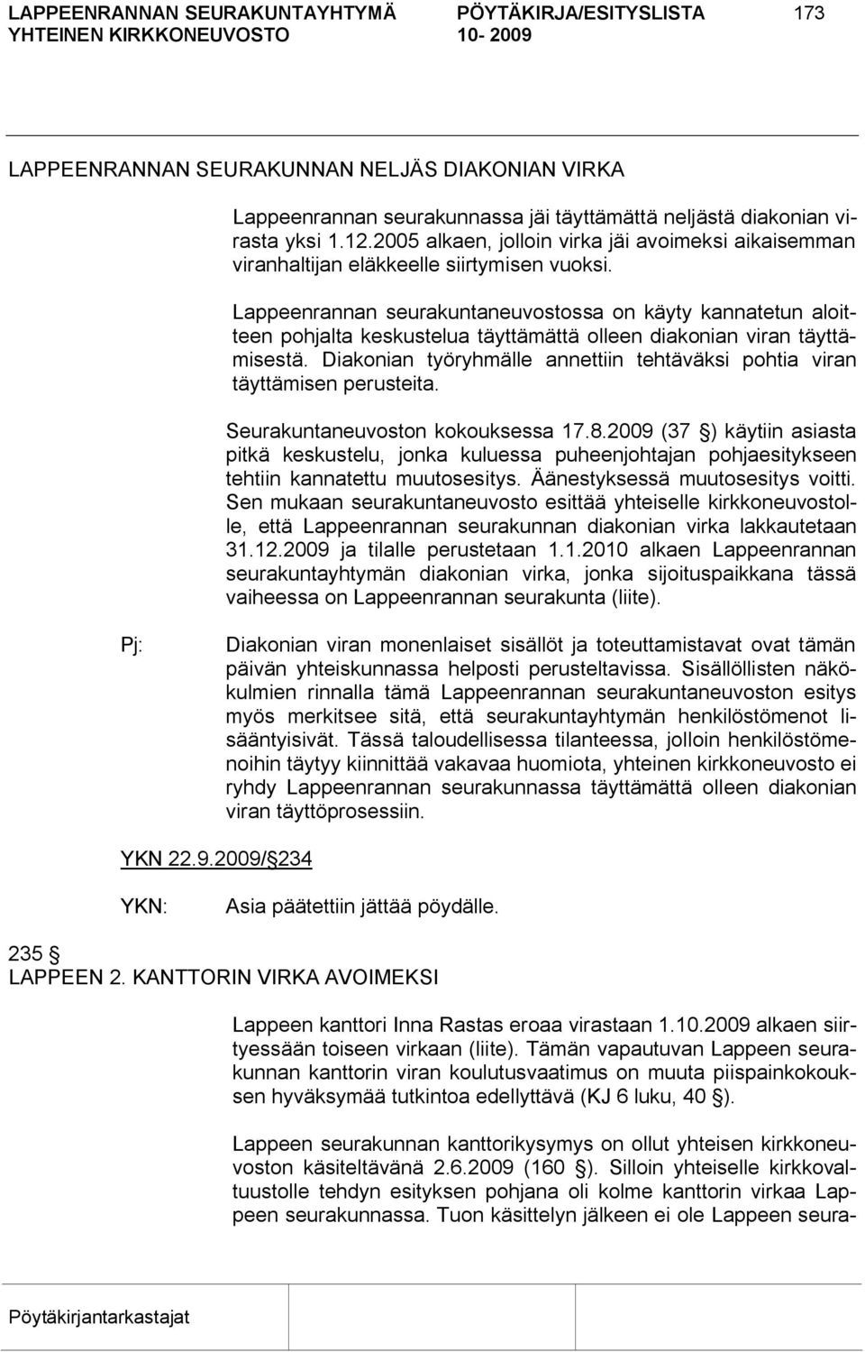 Lappeenrannan seurakuntaneuvostossa on käyty kannatetun aloitteen pohjalta keskustelua täyttämättä olleen diakonian viran täyttämisestä.