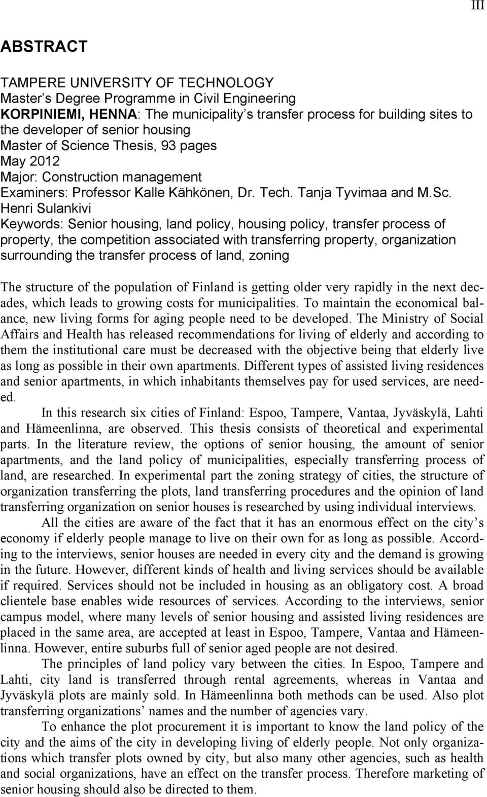 ence Thesis, 93 pages May 2012 Major: Construction management Examiners: Professor Kalle Kähkönen, Dr. Tech. Tanja Tyvimaa and M.Sc.