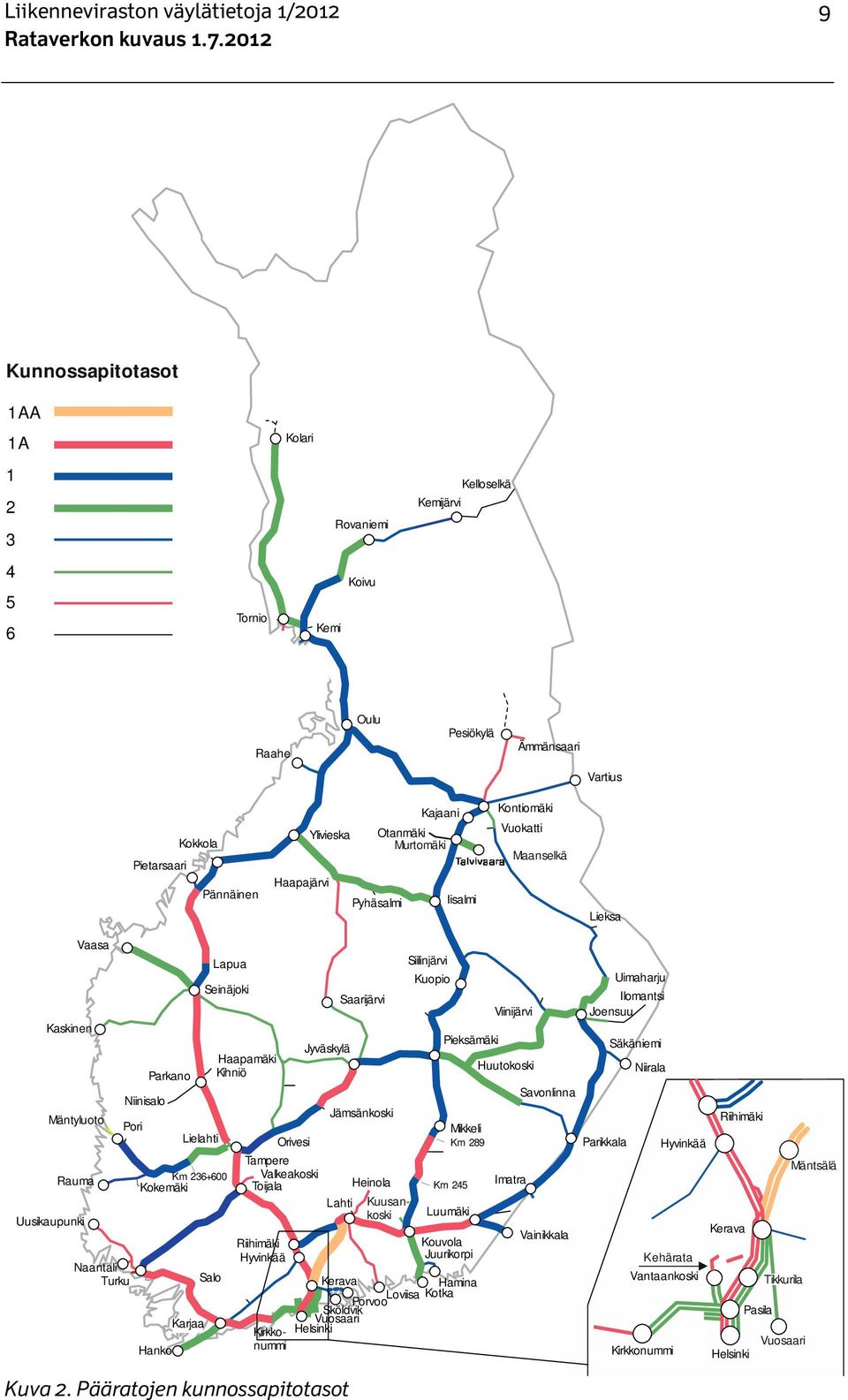 Oulu Vartius Tornio Kemi Kontiomäki Raahe Ylivieska Iisalmi Toijala Riihimäki Hyvinkää Karjaa Parikkala Niirala Kolari Kemijärvi Pesiökylä Sköldvik Pietarsaari Loviisa Imatra Kerava Kotka Naantali