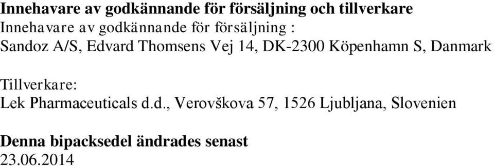 DK-2300 Köpenhamn S, Danmark Tillverkare: Lek Pharmaceuticals d.