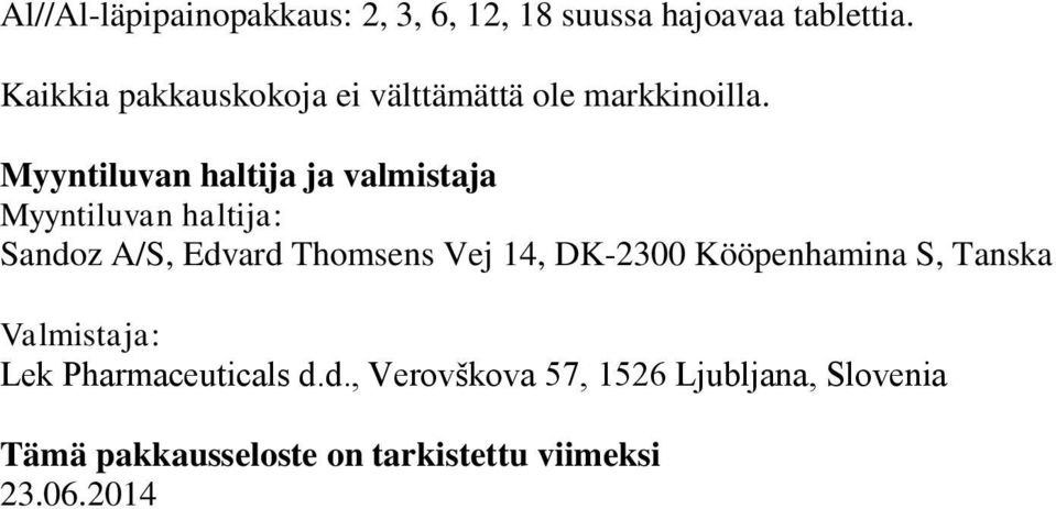 Myyntiluvan haltija ja valmistaja Myyntiluvan haltija: Sandoz A/S, Edvard Thomsens Vej 14,