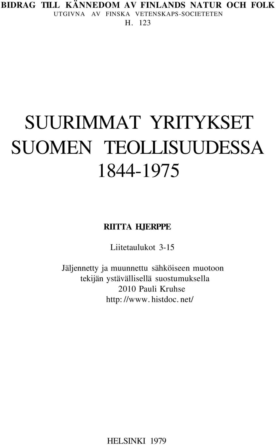 SUURIMMAT YRITYKSET SUOMEN TEOLLISUUDESSA 8-975 RIITTA HJERPPE Liitetaulukot