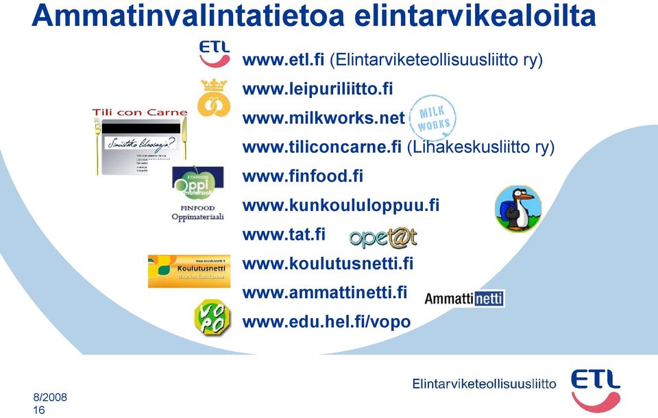 milkworks.net www.tiliconcarne.fi (Lihakeskusliitto ry) www.finfood.