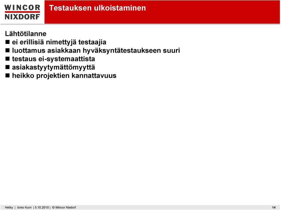 testaus ei-systemaattista asiakastyytymättömyyttä heikko