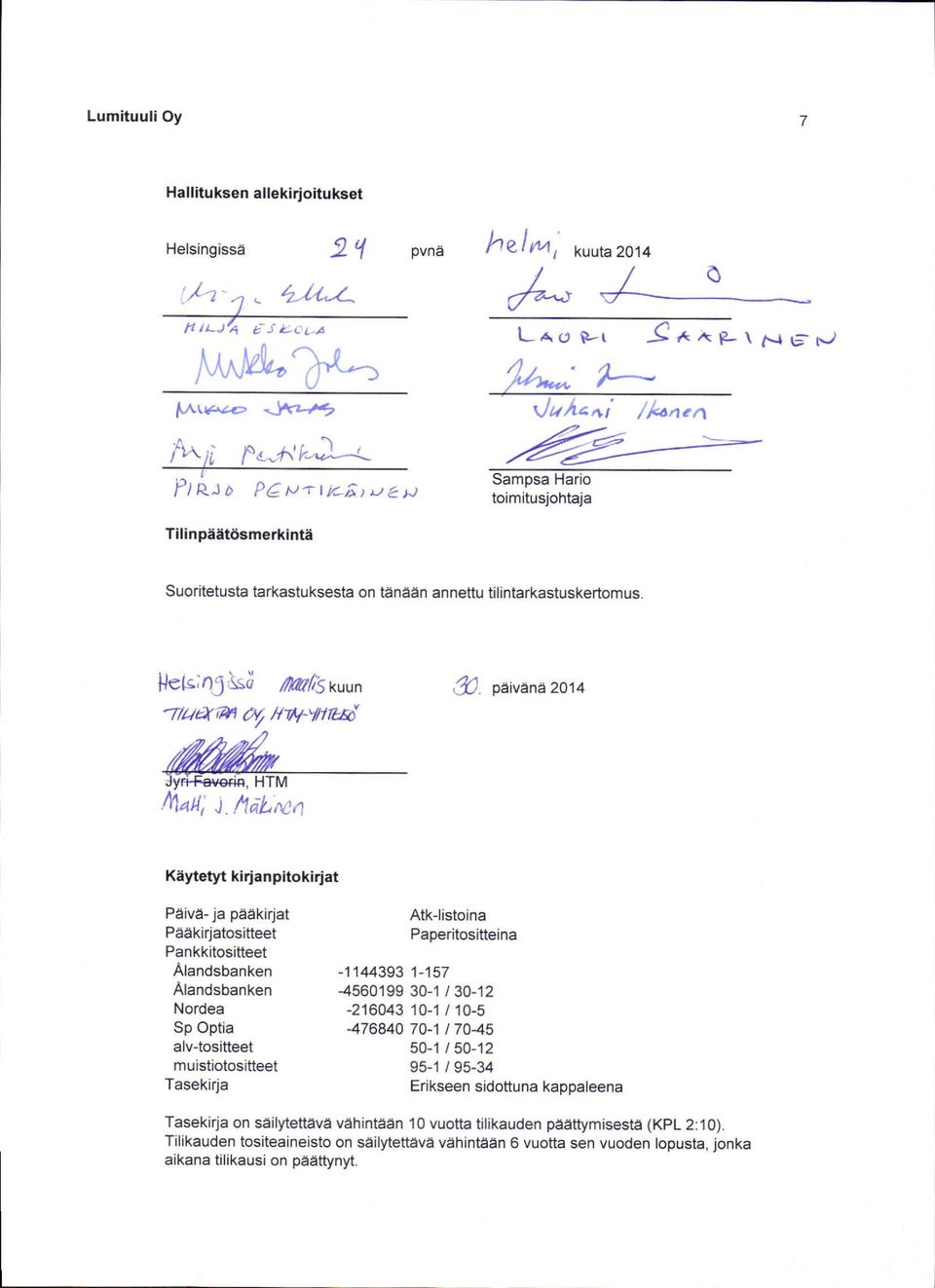 paivene 2014 -TlutT1ilt ilt/t*wed Kaytetld kidanpltokiriat Paiva- ja paekirjat Atklistoina Paakirjatositteet Paperitositteina Pankkitosifteet Alandsbanken -11443931-157 Alandsbanken -456019930-1 I