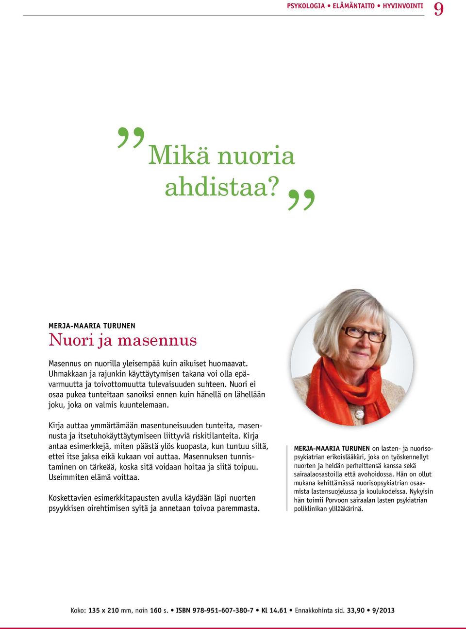 Nuori ei osaa pukea tunteitaan sanoiksi ennen kuin hänellä on lähellään joku, joka on valmis kuuntelemaan.
