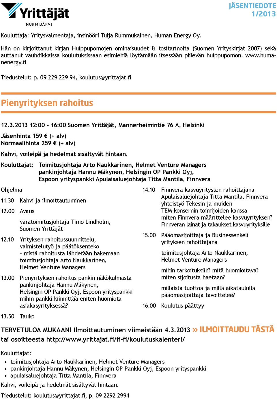 humanenergy.fi Tiedustelut: p. 09 229 229 94, koulutus@yrittajat.fi Pienyrityksen rahoitus 12.3.
