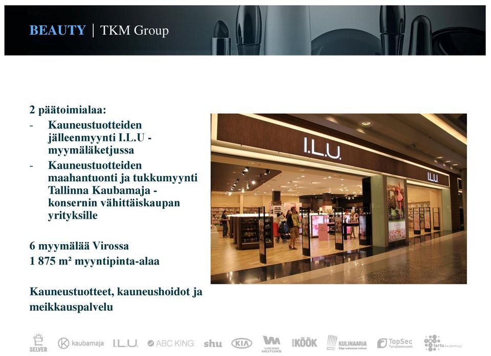 Tallinna Kaubamaja - konsernin vähittäiskaupan yrityksille 6 myymälää