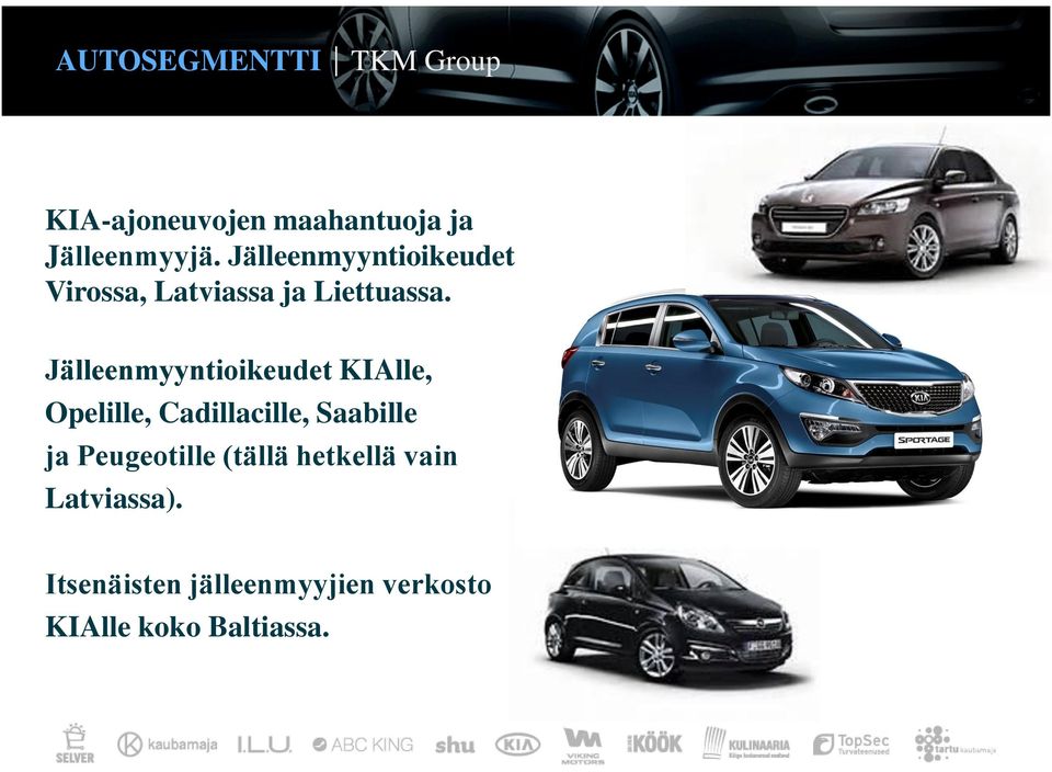 Jälleenmyyntioikeudet KIAlle, Opelille, Cadillacille, Saabille ja