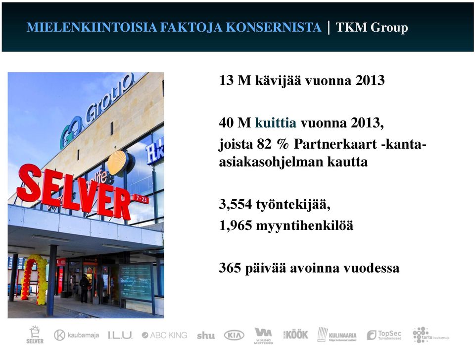 82 % Partnerkaart -kantaasiakasohjelman kautta 3,554