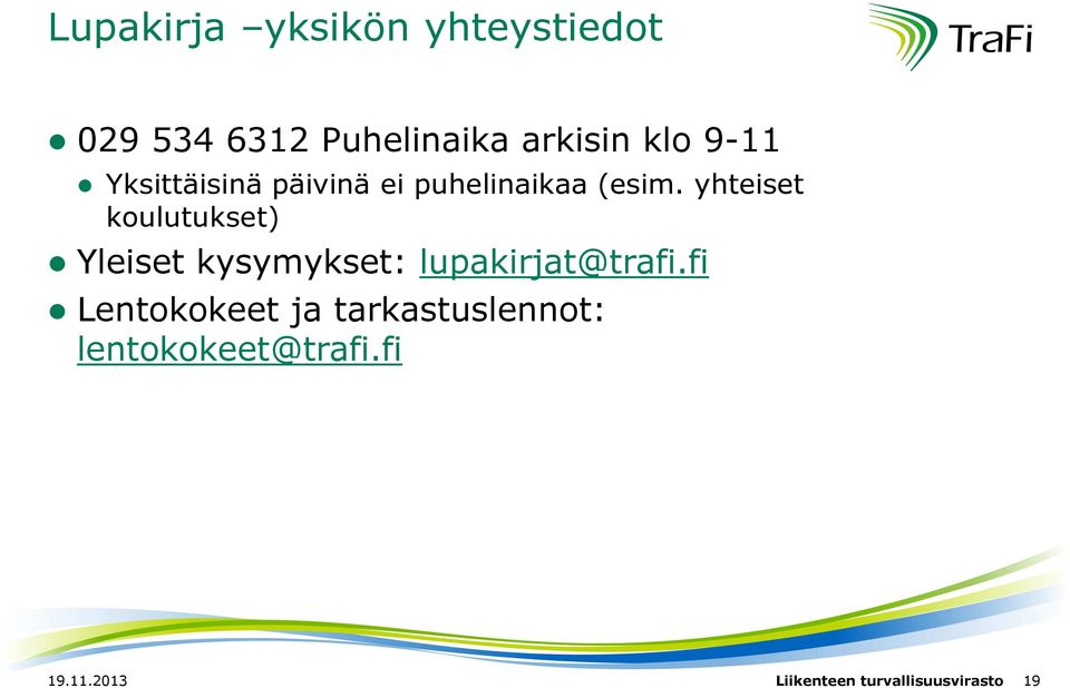 yhteiset koulutukset) Yleiset kysymykset: lupakirjat@trafi.