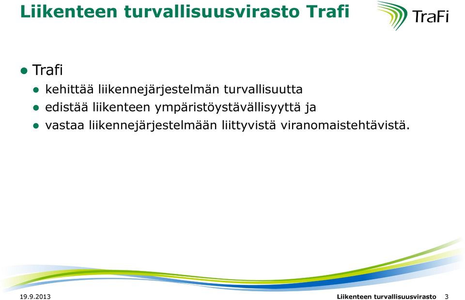 ympäristöystävällisyyttä ja vastaa liikennejärjestelmään