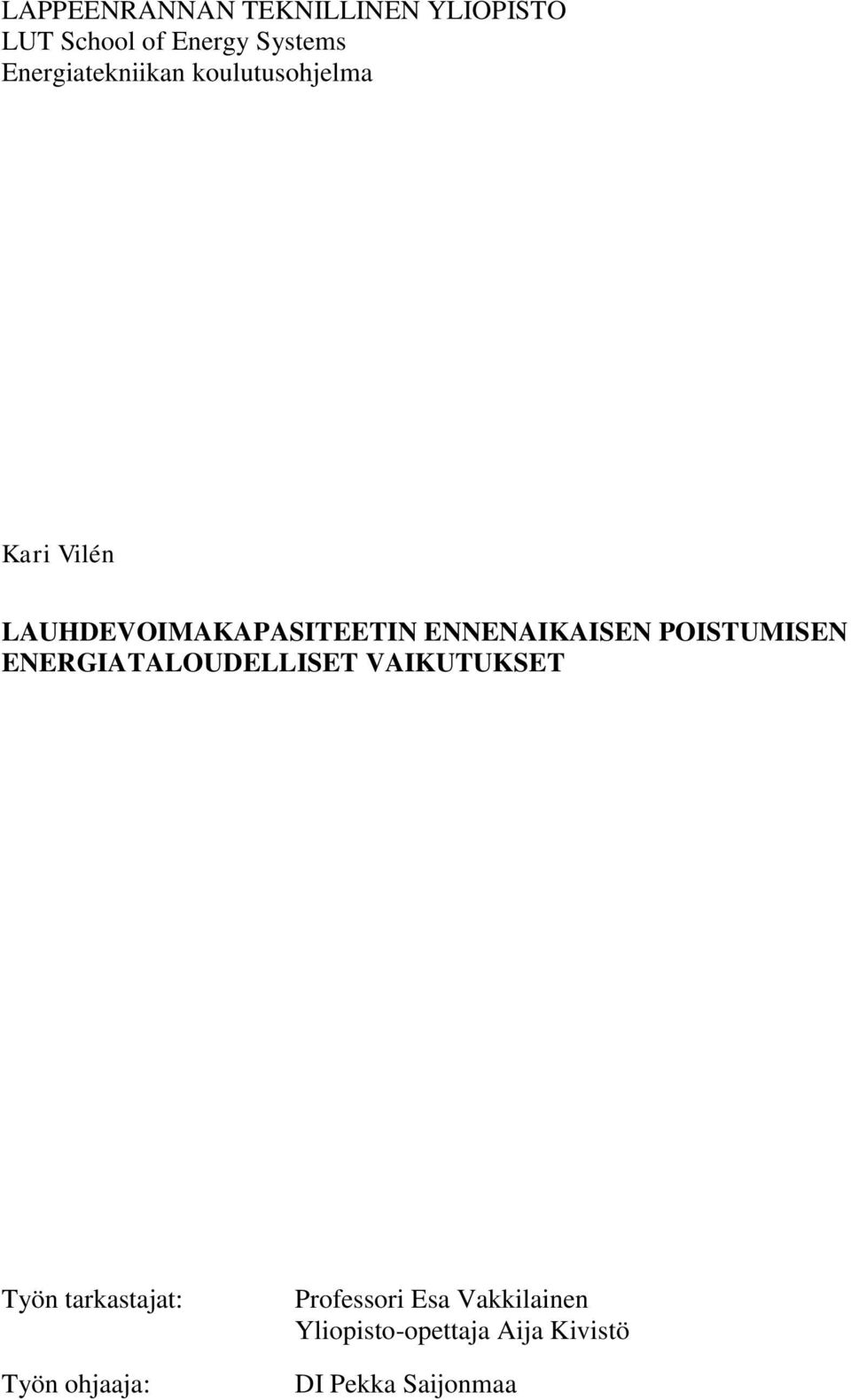 ENNENAIKAISEN POISTUMISEN ENERGIATALOUDELLISET VAIKUTUKSET Työn