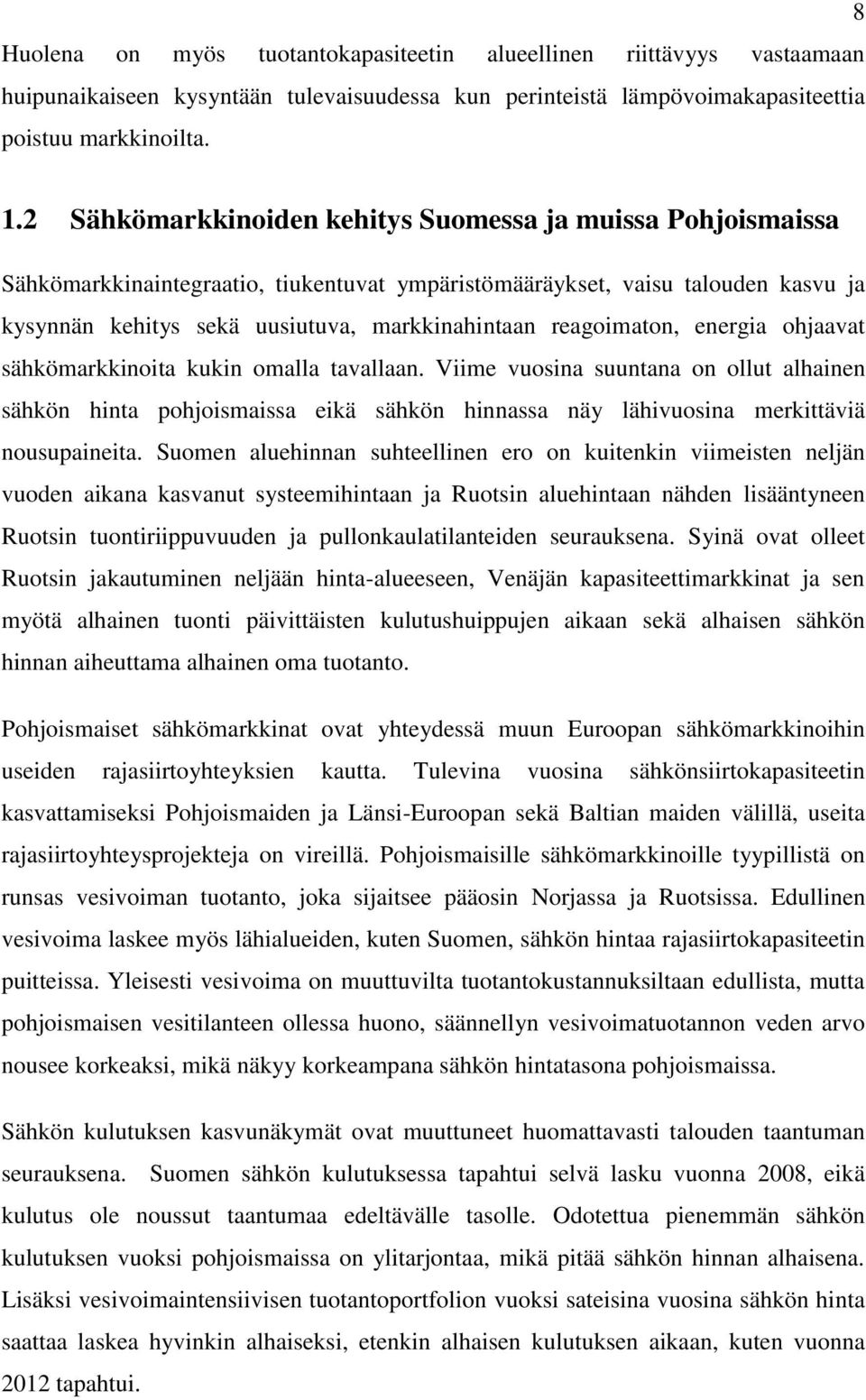 reagoimaton, energia ohjaavat sähkömarkkinoita kukin omalla tavallaan.