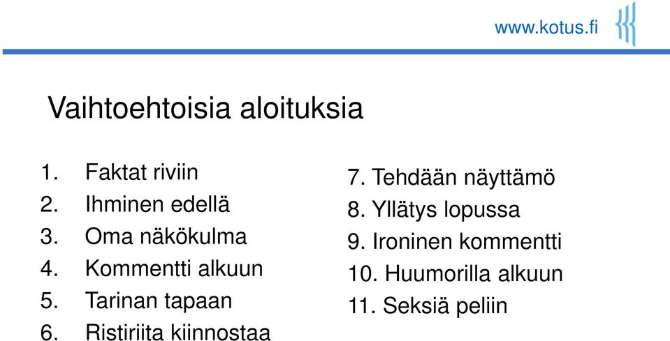 Tarinan tapaan 6. Ristiriita kiinnostaa 7.