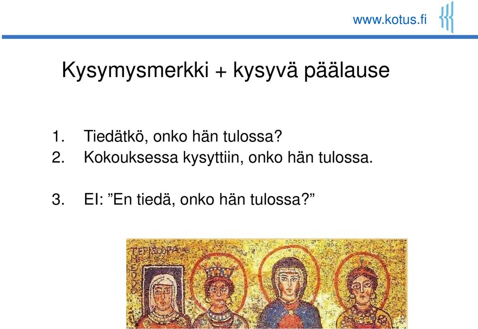 Kokouksessa kysyttiin, onko hän