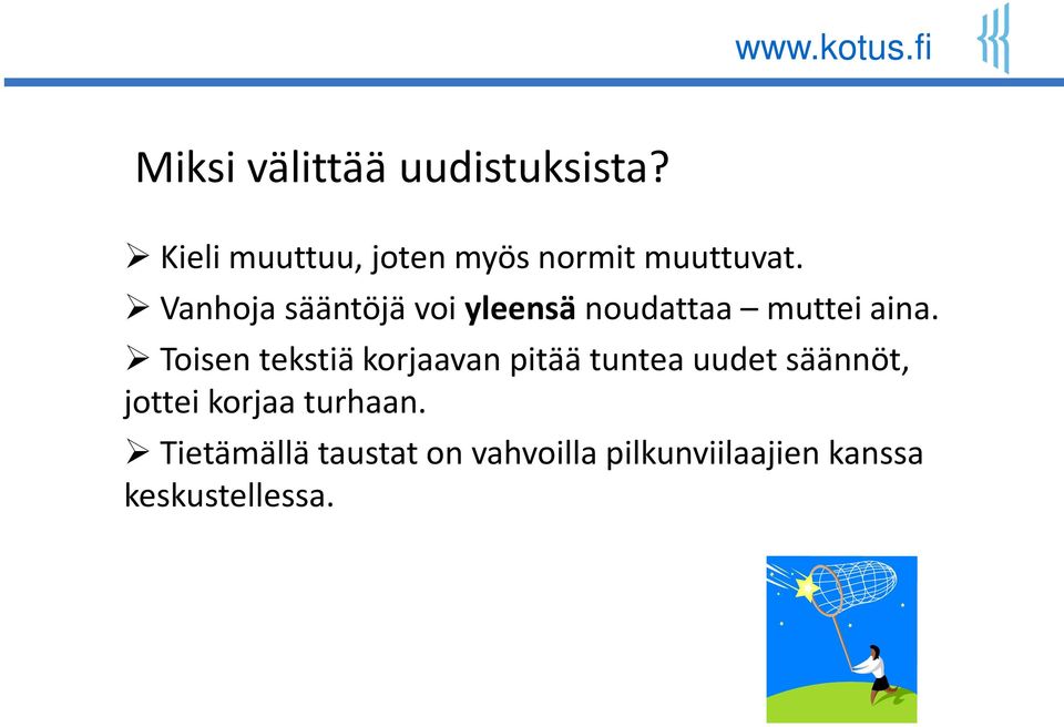 Vanhoja sääntöjä voi yleensä noudattaa muttei aina.