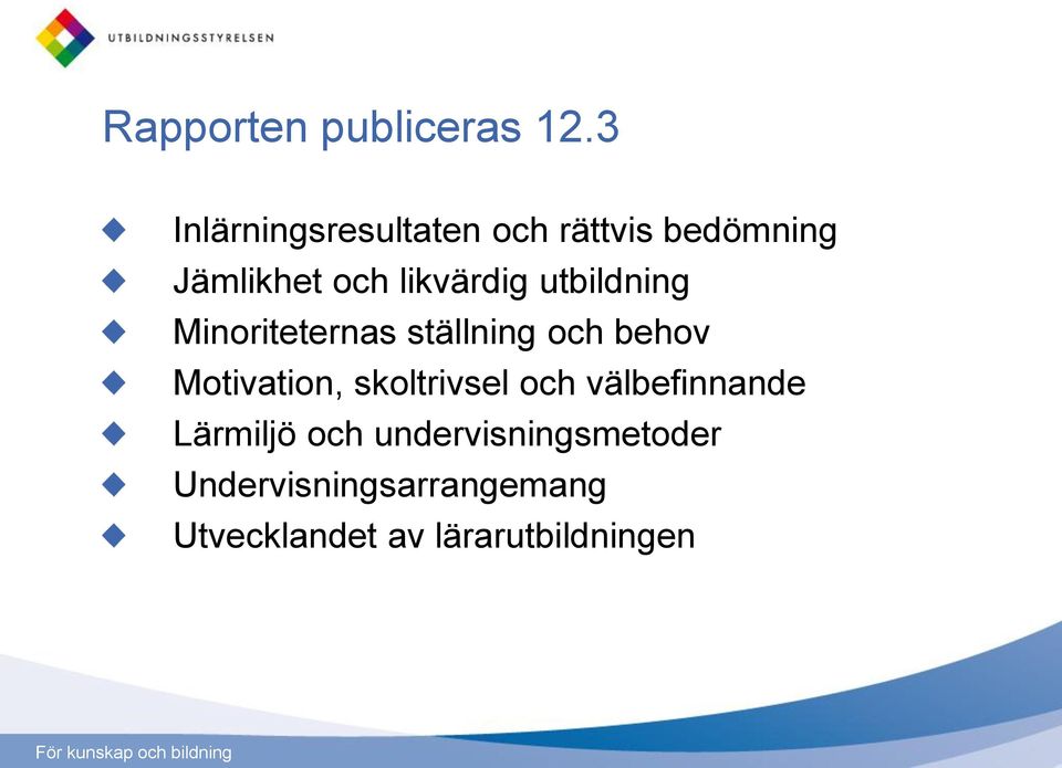 utbildning Minoriteternas ställning och behov Motivation, skoltrivsel och