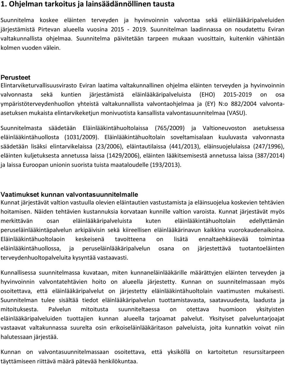 Perusteet Elintarviketurvallisuusvirasto Eviran laatima valtakunnallinen ohjelma eläinten terveyden ja hyvinvoinnin valvonnasta sekä kuntien järjestämistä eläinlääkäripalveluista (EHO) 2015-2019 on