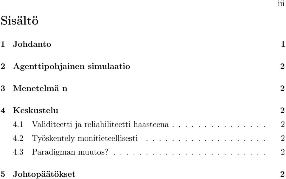 .............. 2 4.2 Työskentely monitieteellisesti................... 2 4.3 Paradigman muutos?