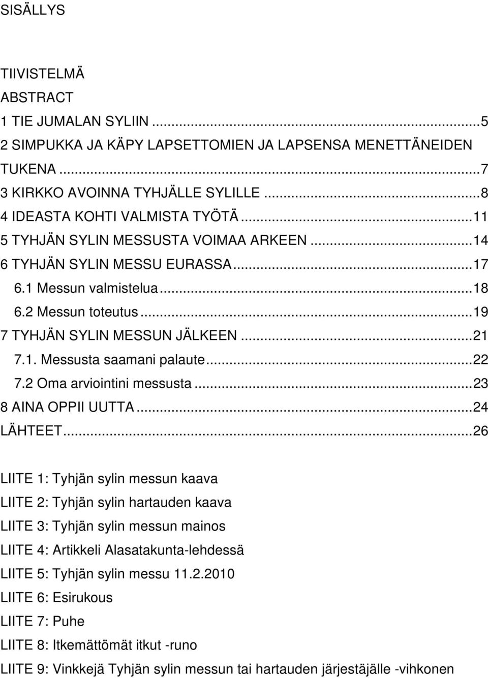 .. 22 7.2 Oma arviointini messusta... 23 8 AINA OPPII UUTTA... 24 LÄHTEET.