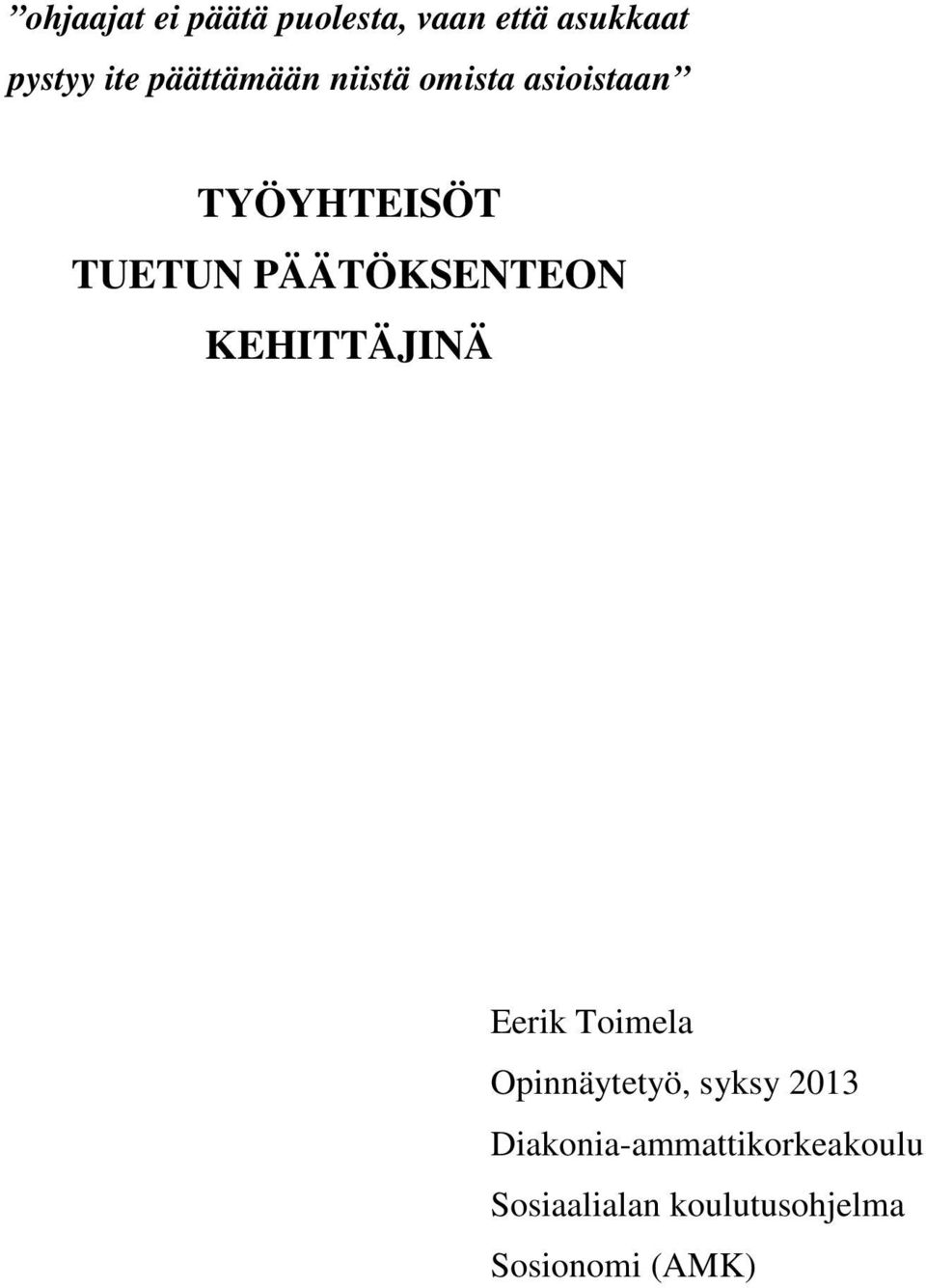 PÄÄTÖKSENTEON KEHITTÄJINÄ Eerik Toimela Opinnäytetyö, syksy