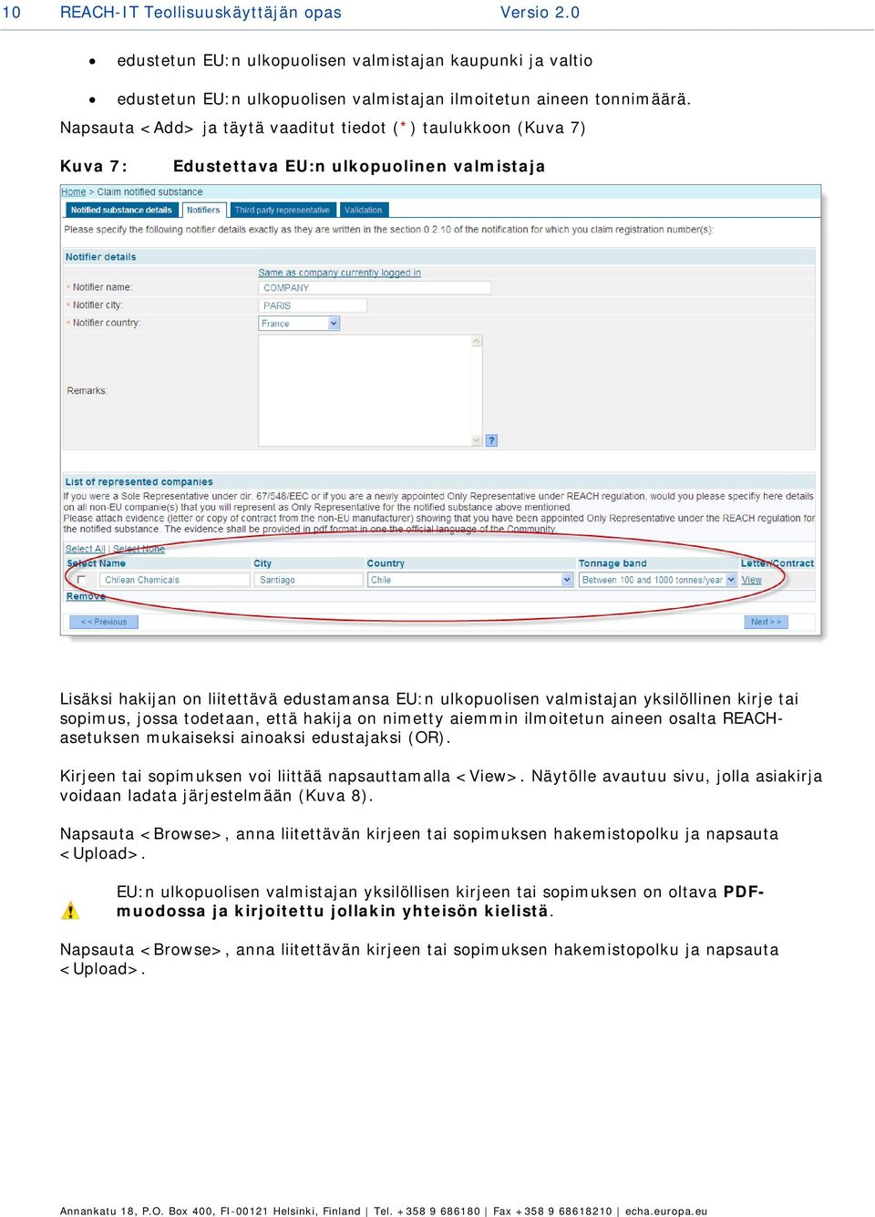 kirje tai sopimus, jossa todetaan, että hakija on nimetty aiemmin ilmoitetun aineen osalta REACHasetuksen mukaiseksi ainoaksi edustajaksi (OR).