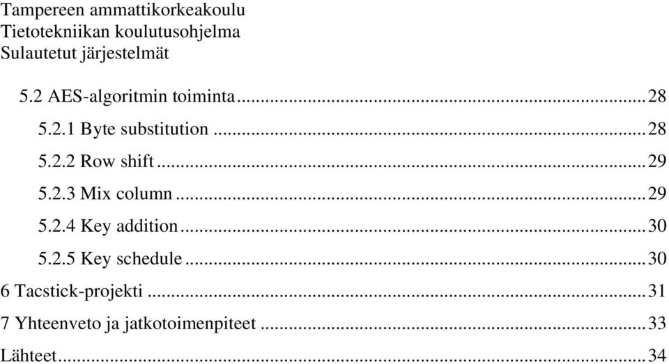 ..29 5.2.3 Mix column...29 5.2.4 Key addition...30 5.2.5 Key schedule.