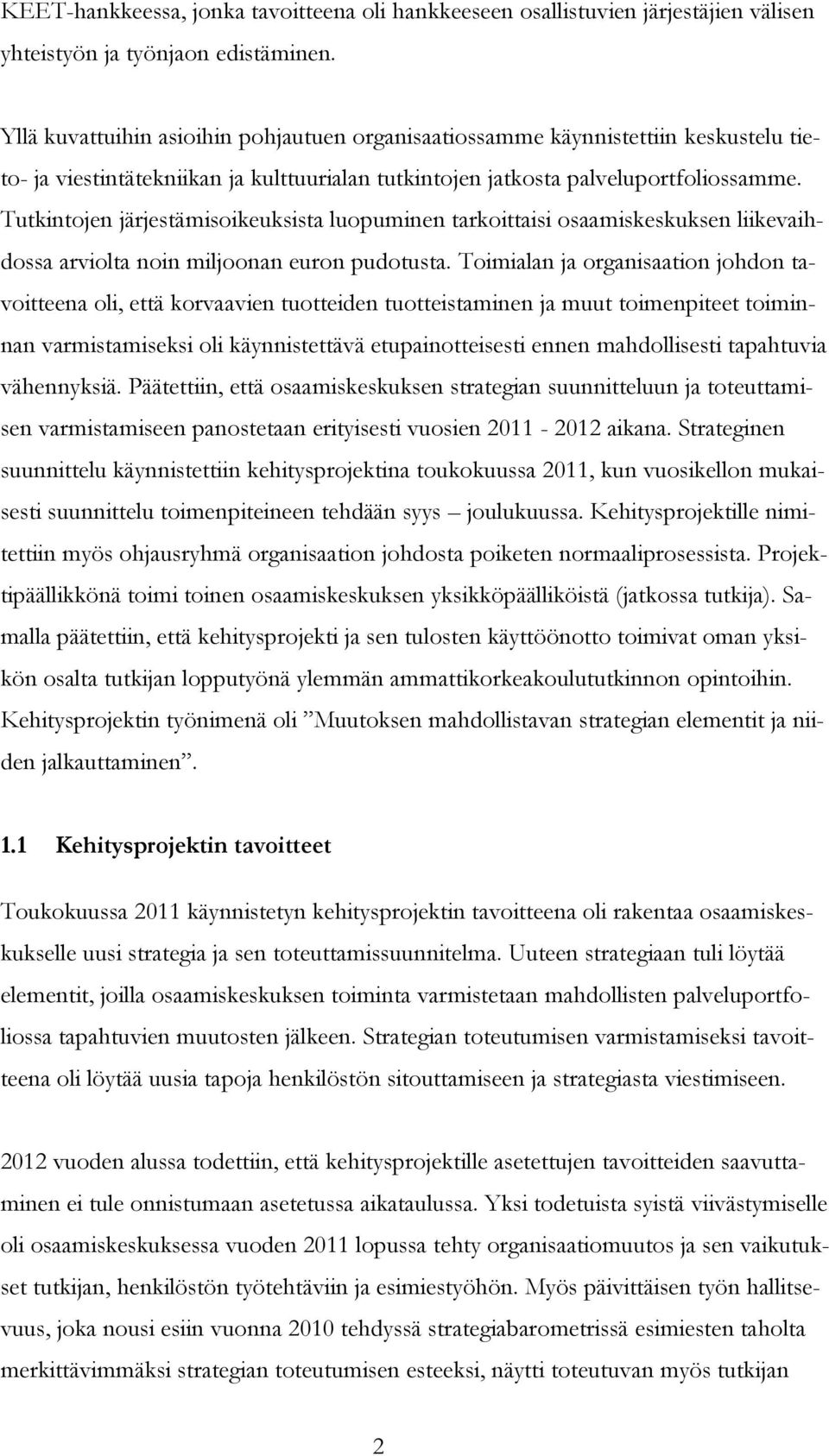 Tutkintojen järjestämisoikeuksista luopuminen tarkoittaisi osaamiskeskuksen liikevaihdossa arviolta noin miljoonan euron pudotusta.