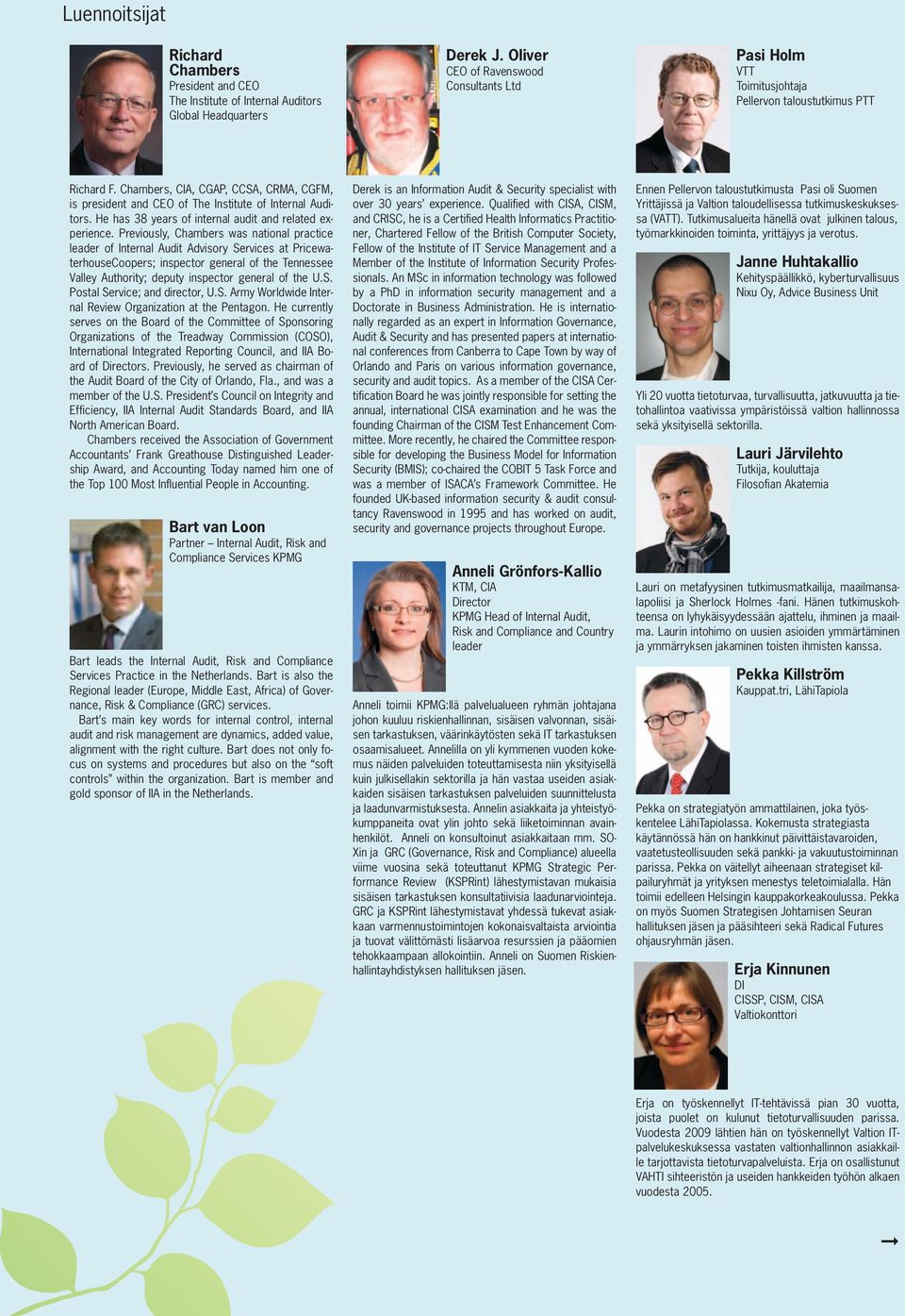 Chambers, CIA, CGAP, CCSA, CRMA, CGFM, is president and CEO of The Institute of Internal Auditors. He has 38 years of internal audit and related experience.