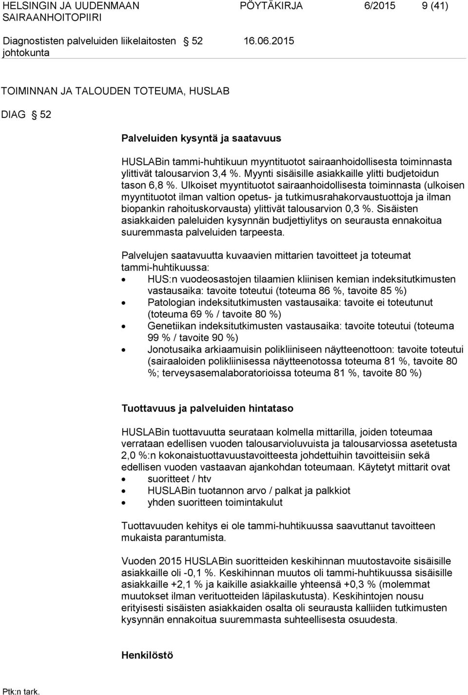 Myynti sisäisille asiakkaille ylitti budjetoidun tason 6,8 %.