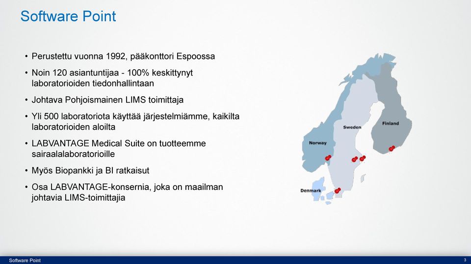 järjestelmiämme, kaikilta laboratorioiden aloilta LABVANTAGE Medical Suite on tuotteemme