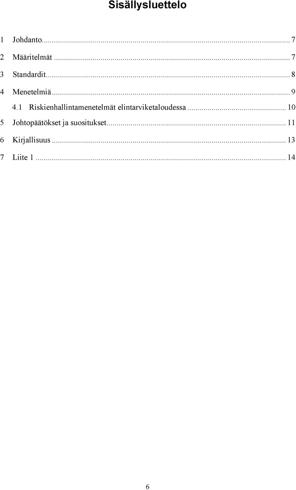 1 Riskienhallintamenetelmät elintarviketaloudessa.