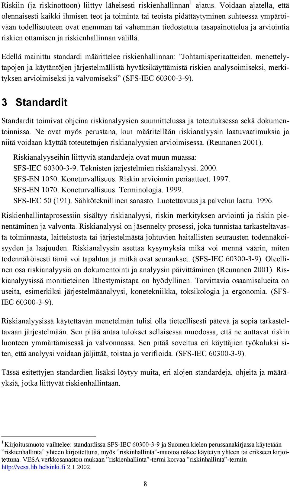 arviointia riskien ottamisen ja riskienhallinnan välillä.