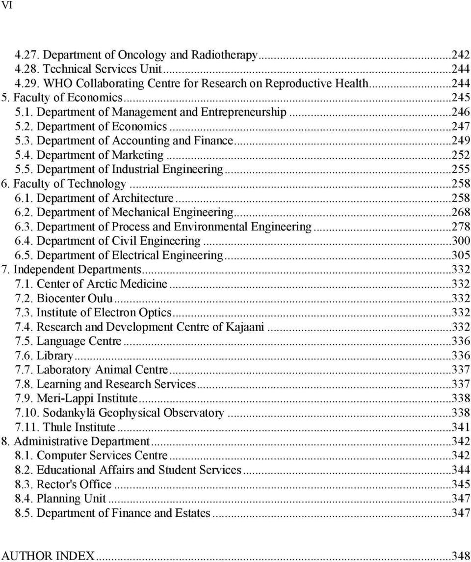 ..255 6. Faculty of Technology...258 6.1. Department of Architecture...258 6.2. Department of Mechanical Engineering...268 6.3. Department of Process and Environmental Engineering...278 6.4.